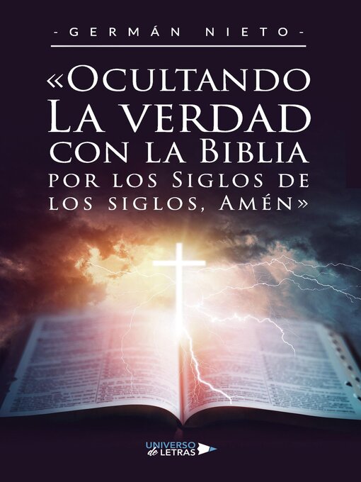 Title details for «Ocultando La verdad con la Biblia por los Siglos de los siglos, Amén» by Germán Nieto - Available